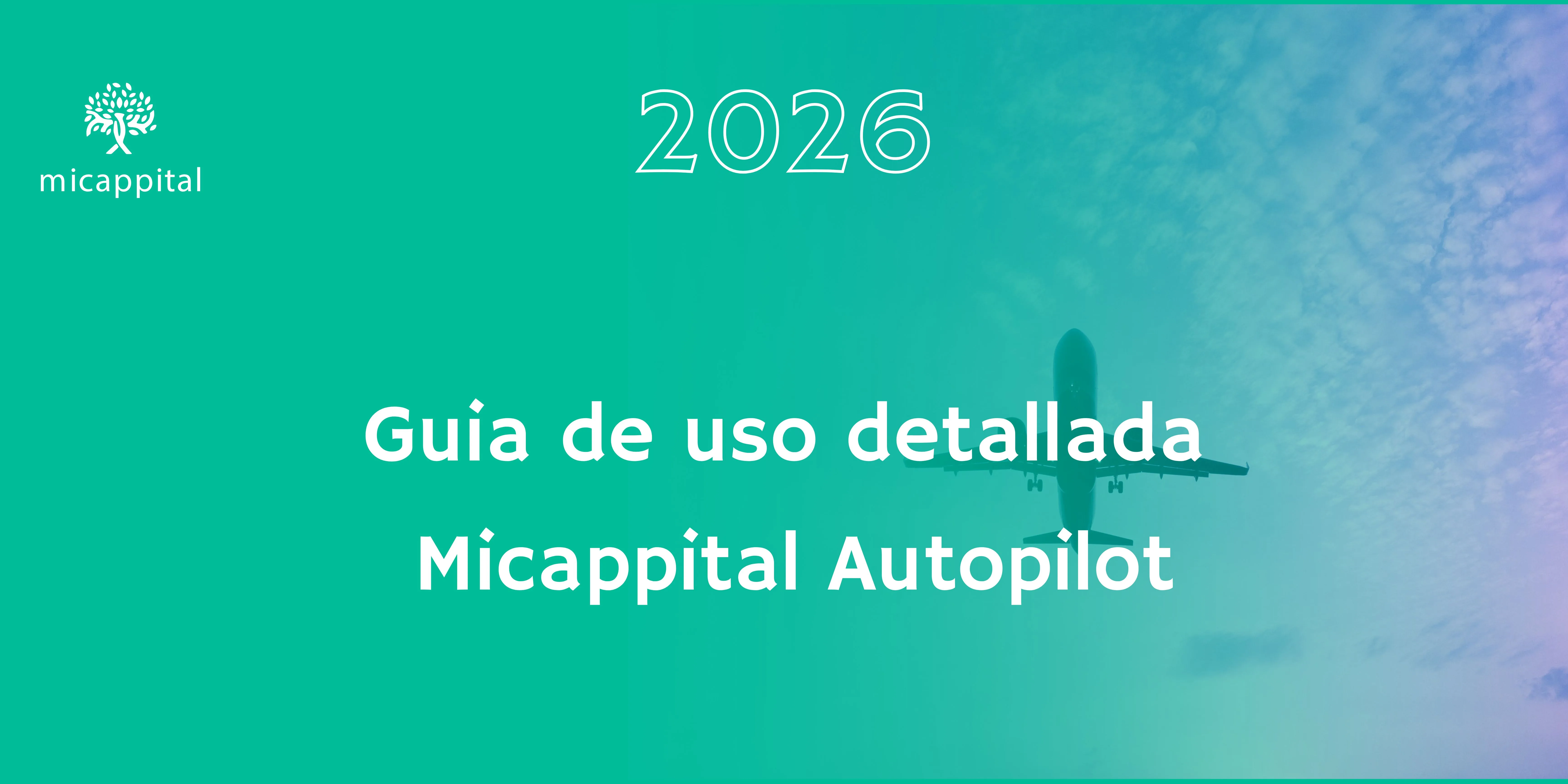 Guía Micappital Autopilot 2026: clases limpias, automatización y ahorro del 65%